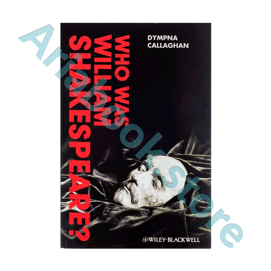 Who Was William Shakespeare - Dympna Callaghan