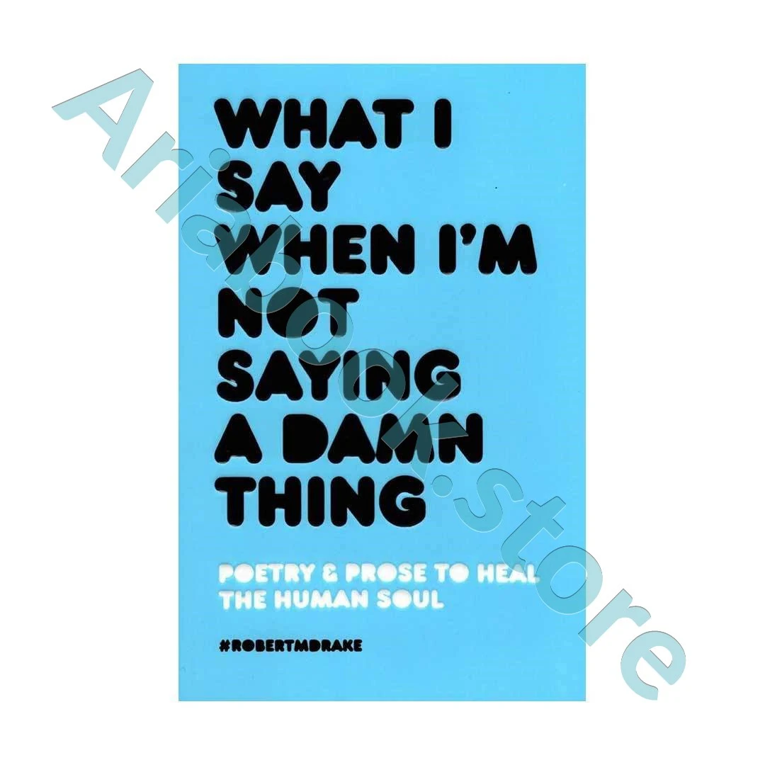 What I Say When Im Not Saying A Damn Thing