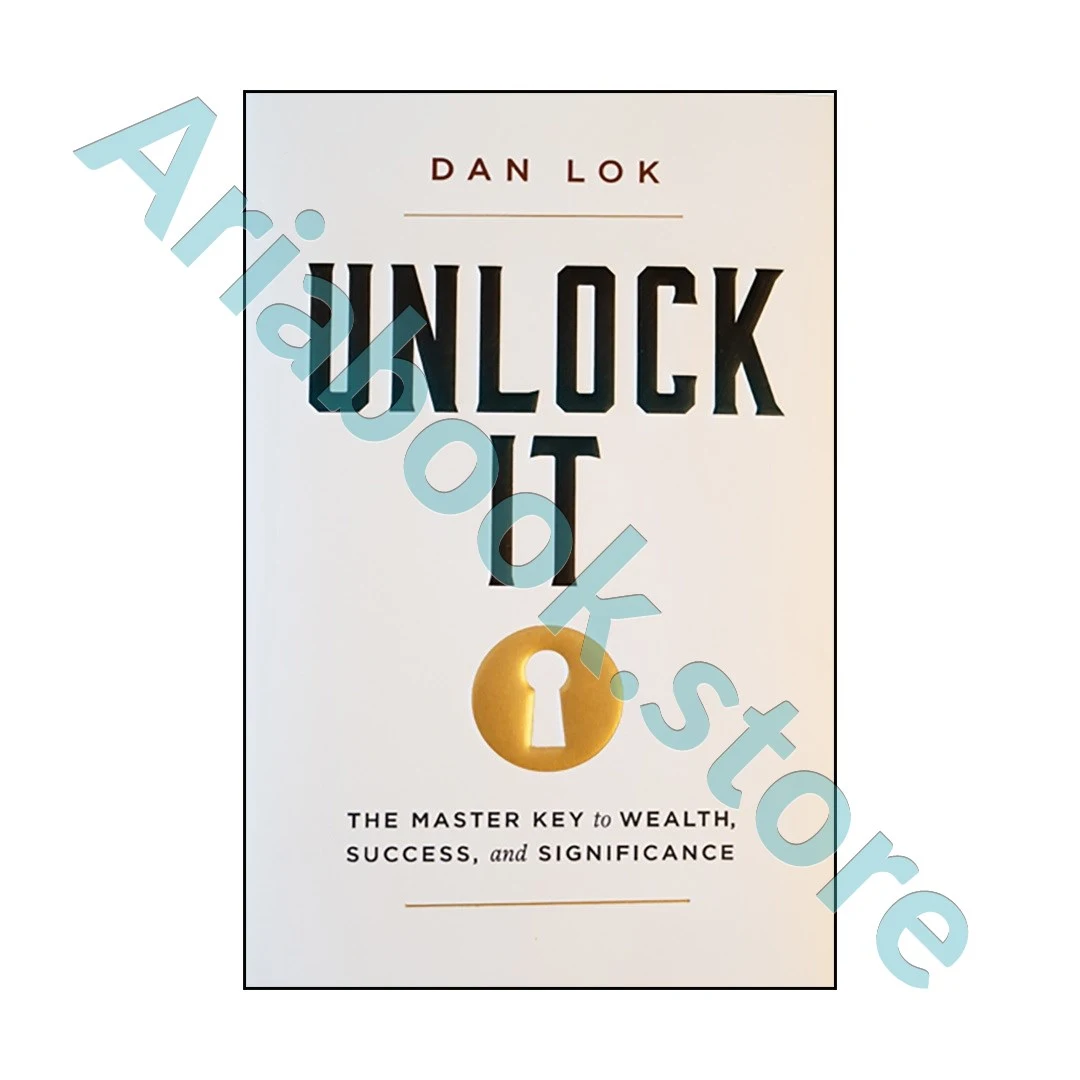 Unlock It : The Master Key to Wealth, Success, and Significance