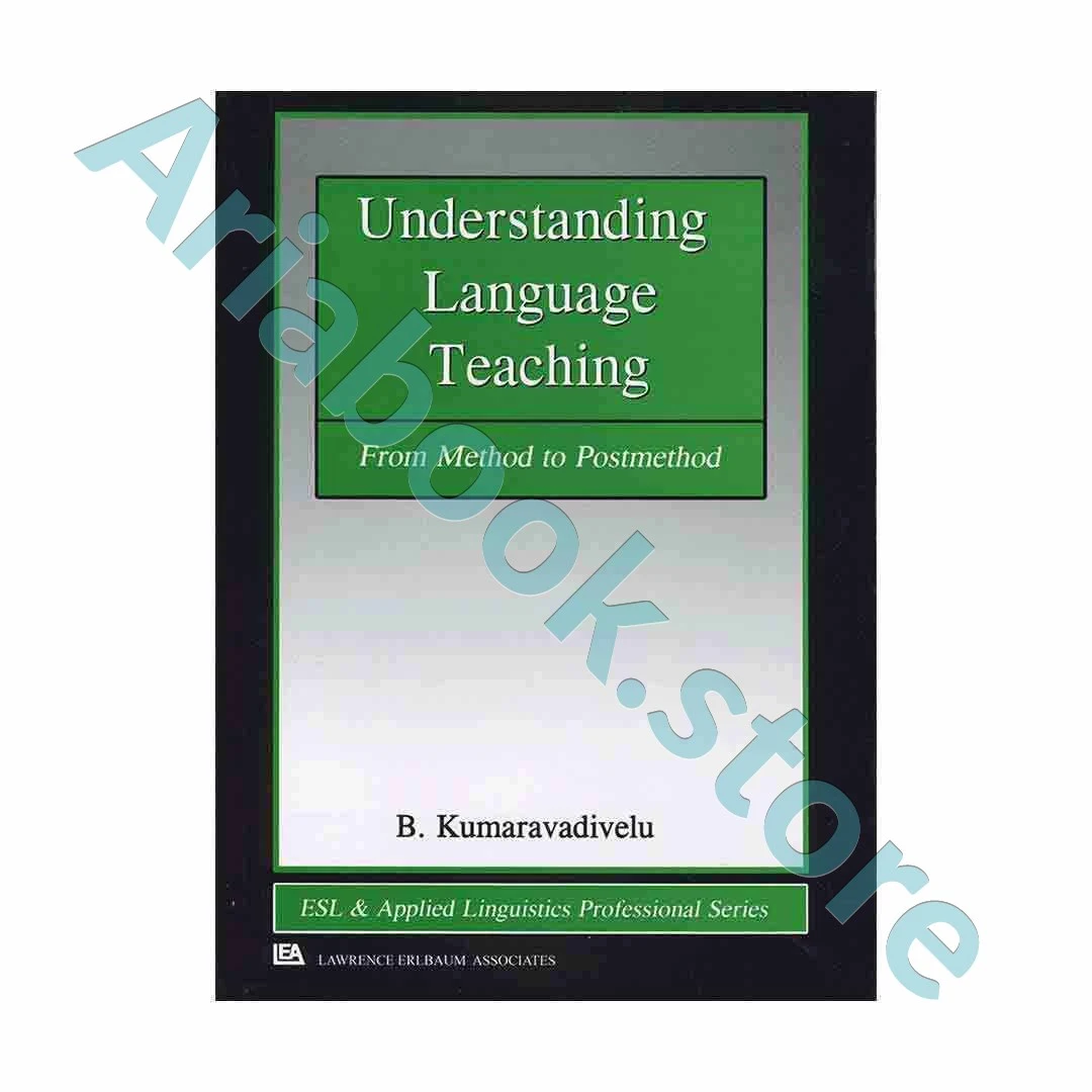 Understanding Language Teaching From Method to Postmethod