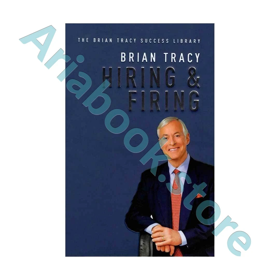 Hiring and Firing - The Brian Tracy Success Library