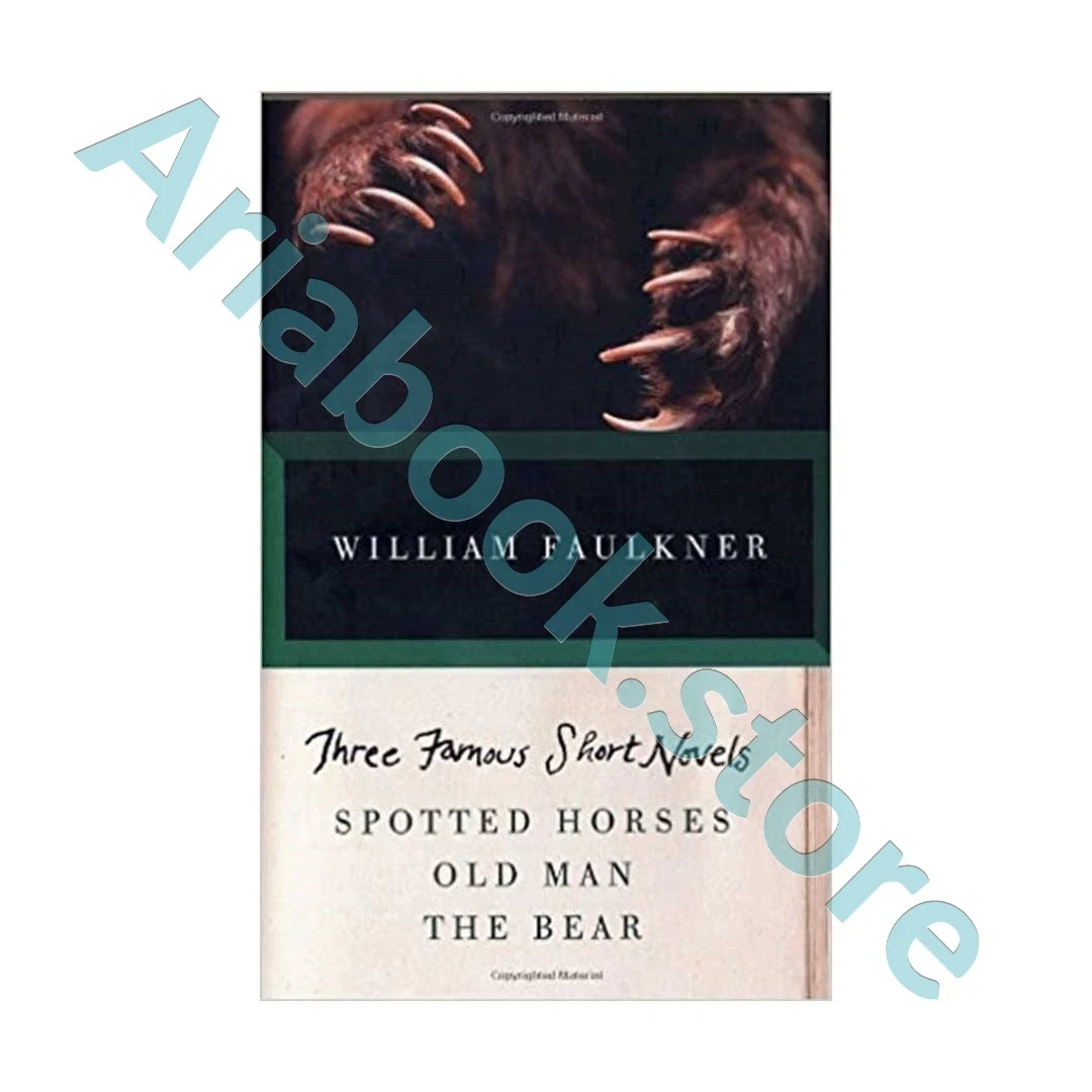 Three Famous Short Novels Spotted Horses  Old Man  The Bear