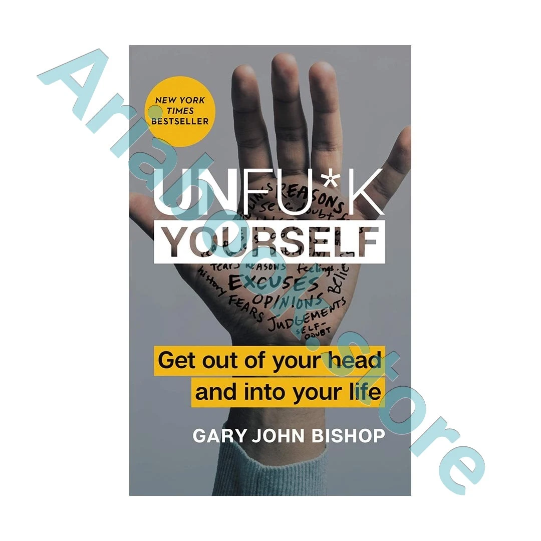 Unfu*k Yourself - Get Out of Your Head and into Your Life