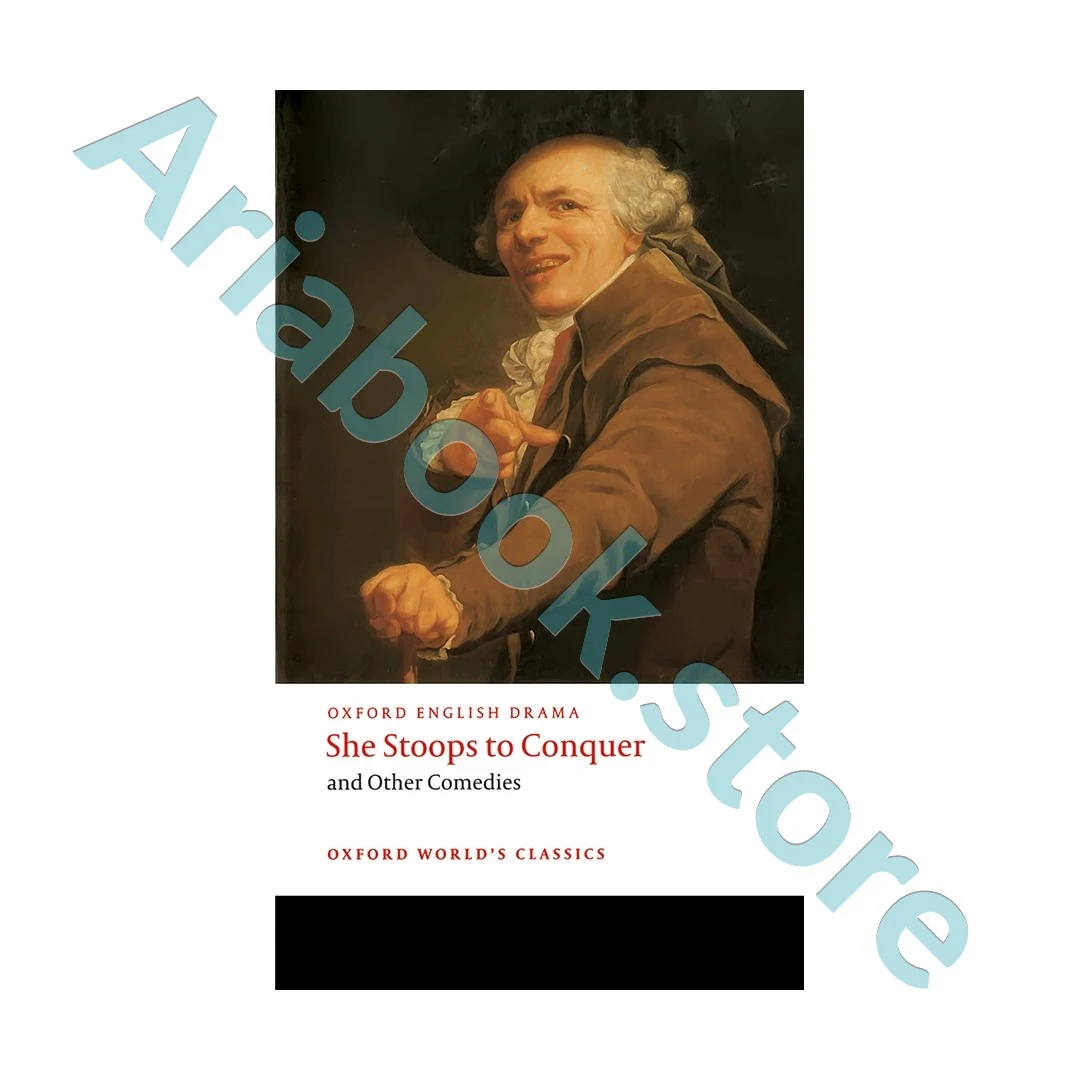 She Stoops to Conquer and Other Comedies