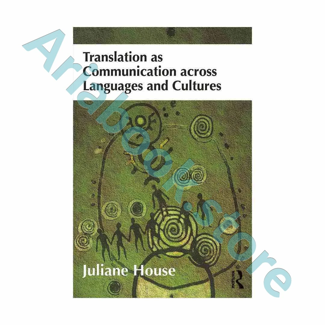 Translation as Communication across Languages and Cultures-House