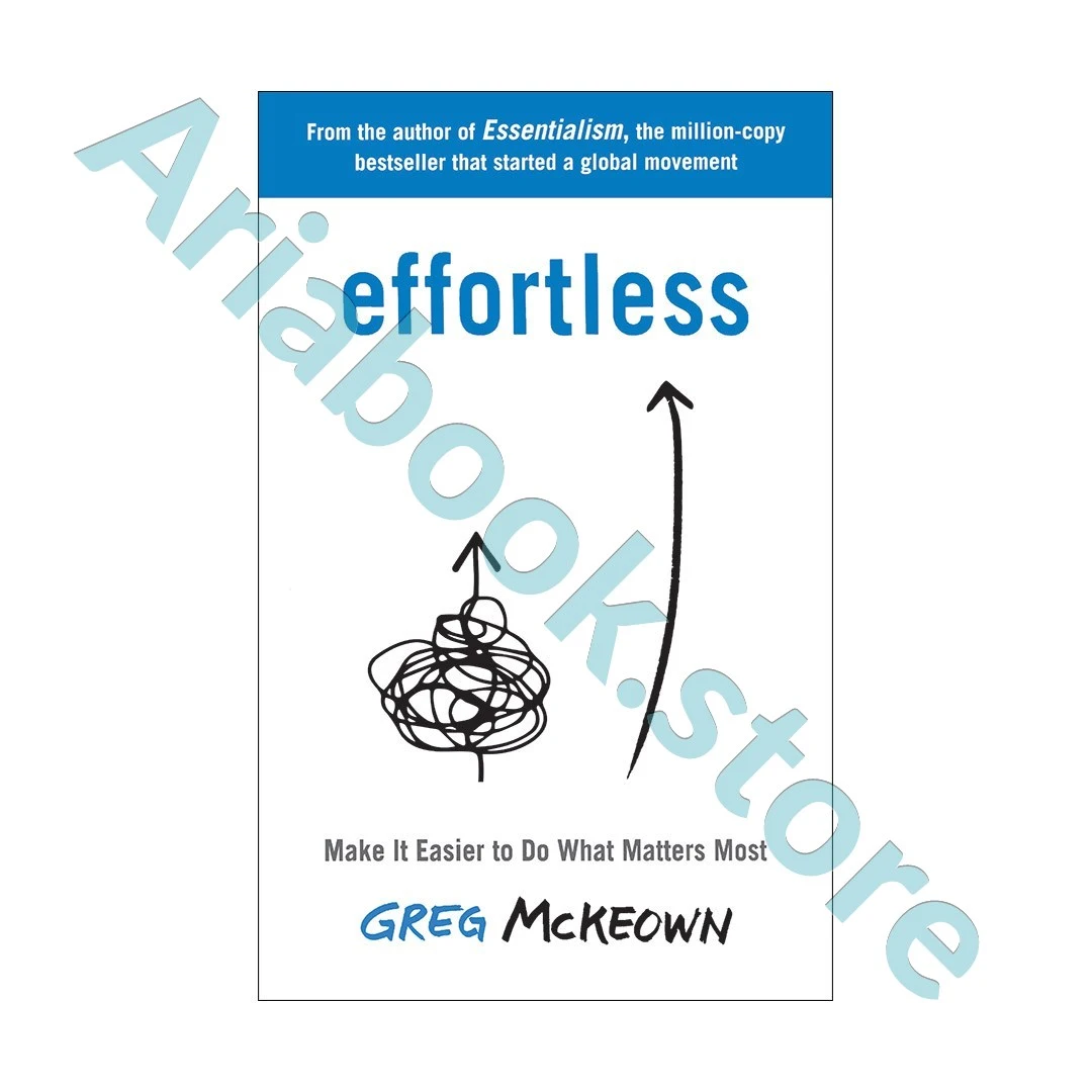 Effortless: Make It Easy to Get the Right Things Done