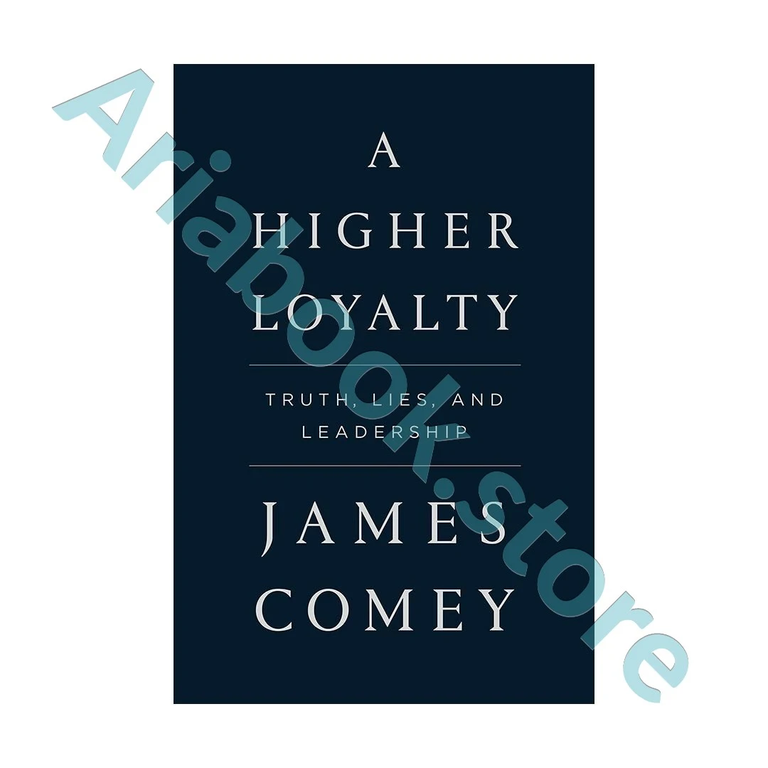 A Higher Loyalty - Truth Lies and Leadership